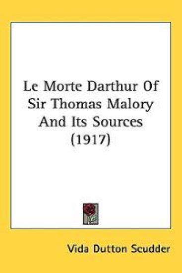 Le Morte Darthur of Sir Thomas Malory and Its Sources