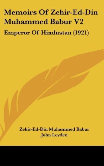 Memoirs of Zehir-ed-din Muhammed Babur