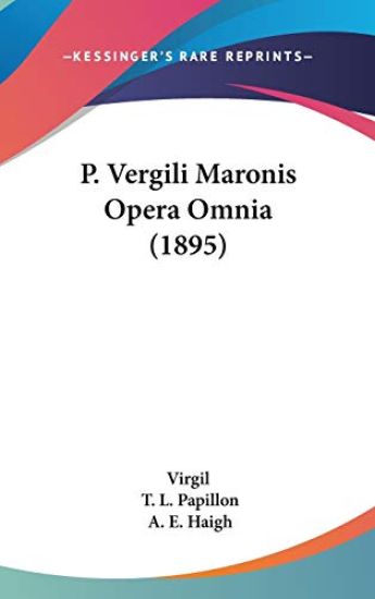 P. Vergili Maronis Opera Omnia