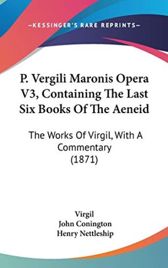 P. Vergili Maronis Opera Vol 3, Containing the Last Six Books of the Aeneid