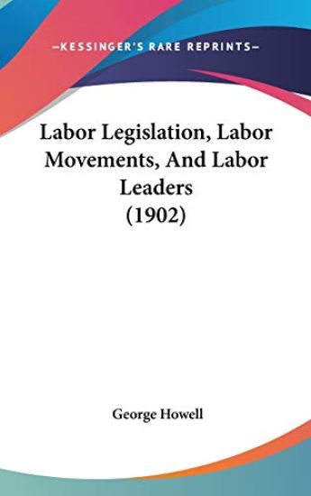 Labor Legislation, Labor Movements, and Labor Leaders