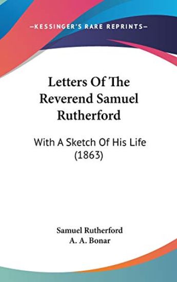 Letters Of The Reverend Samuel Rutherford