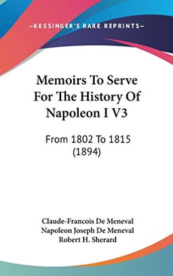 Memoirs to Serve for the History of Napoleon I