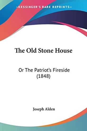 The Old Stone House: Or The Patriot's Fireside (1848)
