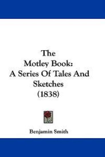 The Motley Book: A Series Of Tales And Sketches (1838)