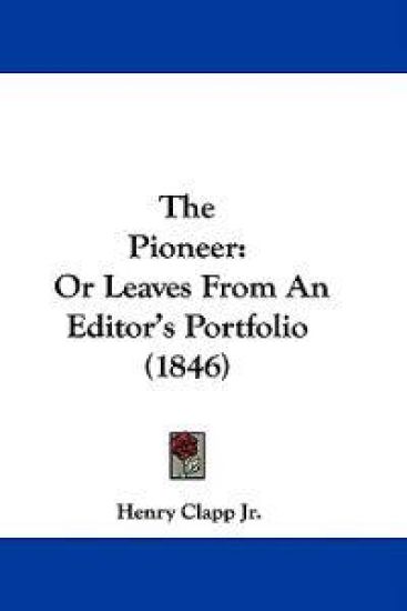 The Pioneer: Or Leaves From An Editor's Portfolio (1846)