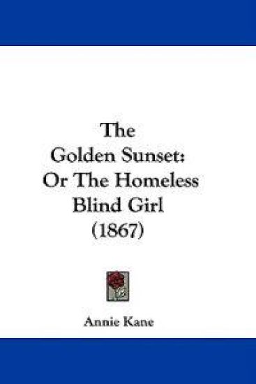 The Golden Sunset: Or The Homeless Blind Girl (1867)