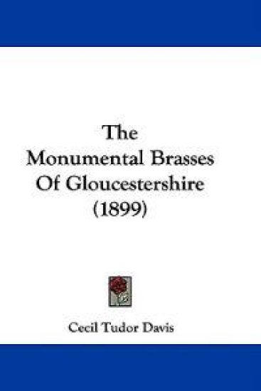 The Monumental Brasses Of Gloucestershire (1899)