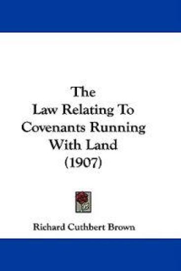 The Law Relating To Covenants Running With Land (1907)