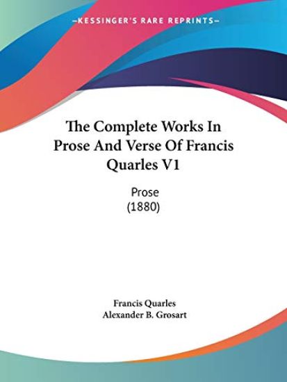 The Complete Works In Prose And Verse Of Francis Quarles V1
