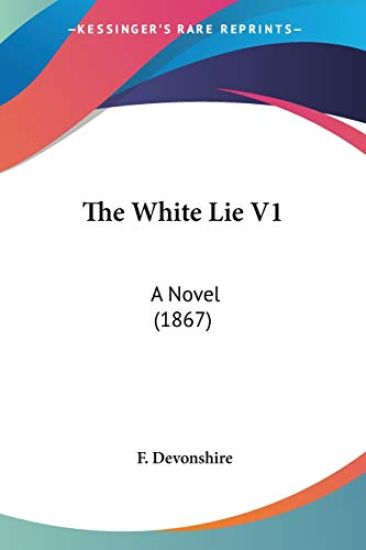 The White Lie V1: A Novel (1867)