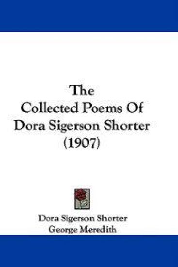 The Collected Poems Of Dora Sigerson Shorter (1907)