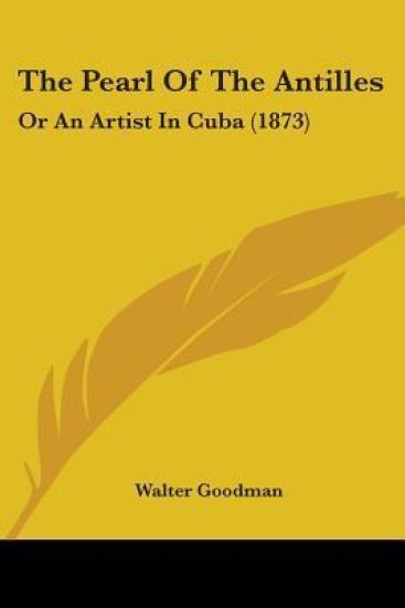 The Pearl Of The Antilles: Or An Artist In Cuba (1873)
