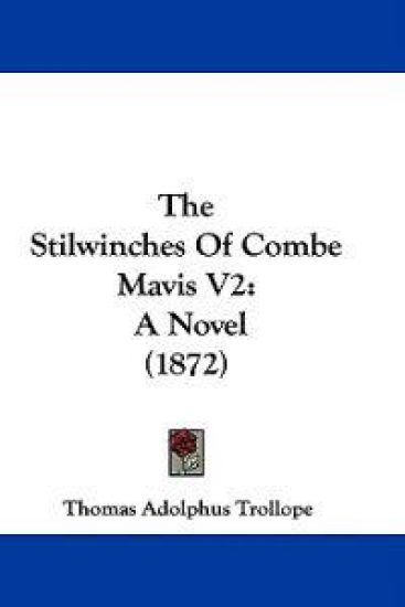The Stilwinches Of Combe Mavis V2: A Novel (1872)