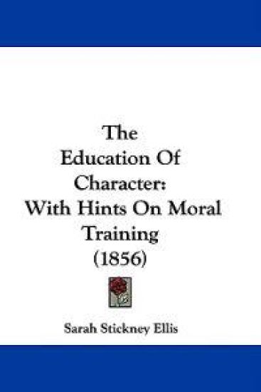 The Education Of Character: With Hints On Moral Training (1856)