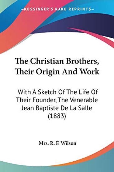 The Christian Brothers, Their Origin And Work