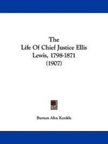 The Life Of Chief Justice Ellis Lewis, 1798-1871 (1907)