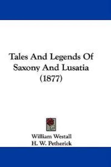 Tales And Legends Of Saxony And Lusatia (1877)