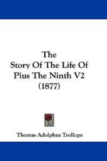 The Story Of The Life Of Pius The Ninth V2 (1877)