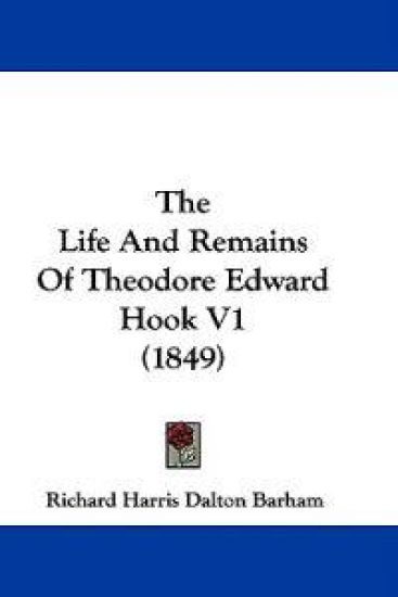 The Life And Remains Of Theodore Edward Hook V1 (1849)