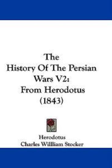 The History Of The Persian Wars V2: From Herodotus (1843)