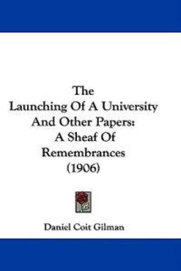 The Launching Of A University And Other Papers