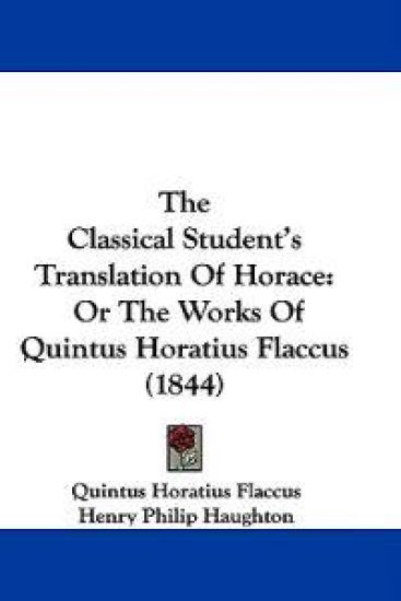 The Classical Student's Translation Of Horace: Or The Works Of Quintus Horatius Flaccus (1844)
