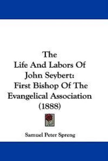 The Life And Labors Of John Seybert