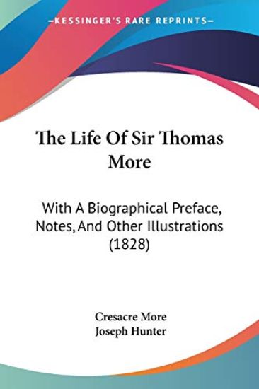 The Life Of Sir Thomas More: With A Biographical Preface, Notes, And Other Illustrations (1828)
