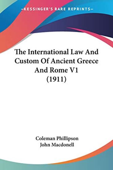The International Law And Custom Of Ancient Greece And Rome V1 (1911)
