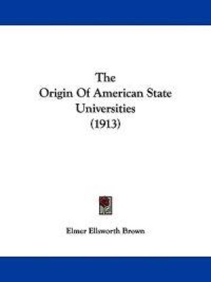 The Origin Of American State Universities (1913)