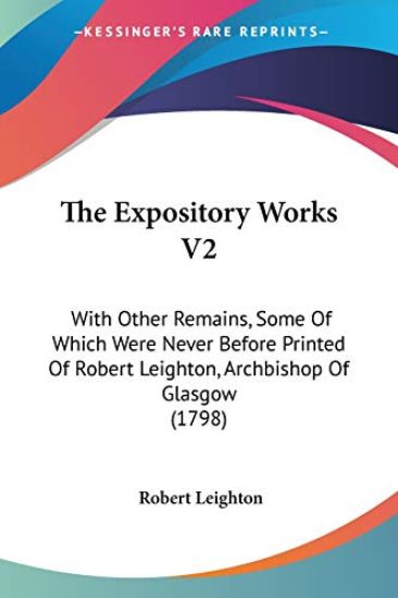 The Expository Works V2: With Other Remains, Some Of Which Were Never Before Printed Of Robert Leighton, Archbishop Of Glasgow (1798)