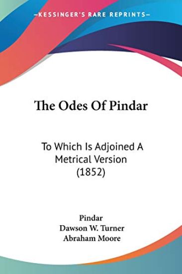 The Odes Of Pindar: To Which Is Adjoined A Metrical Version (1852)