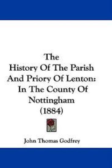 The History Of The Parish And Priory Of Lenton