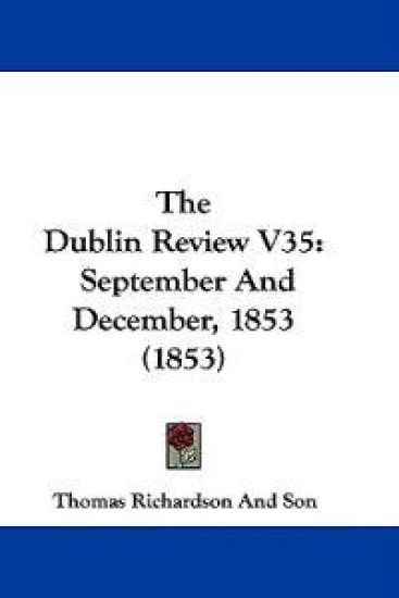 The Dublin Review V35: September And December, 1853 (1853)