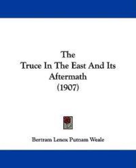 The Truce In The East And Its Aftermath (1907)