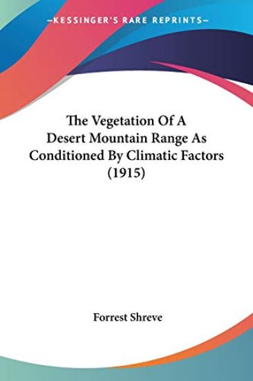The Vegetation Of A Desert Mountain Range As Conditioned By Climatic Factors (1915)