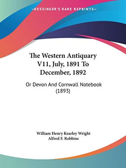 The Western Antiquary V11, July, 1891 To December, 1892