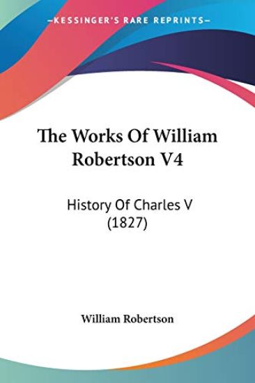 The Works Of William Robertson V4: History Of Charles V (1827)