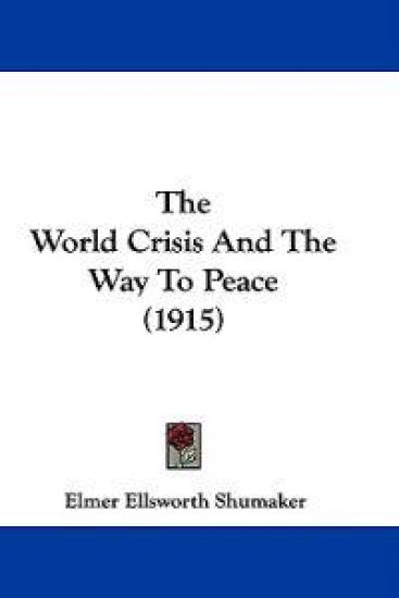 The World Crisis And The Way To Peace (1915)
