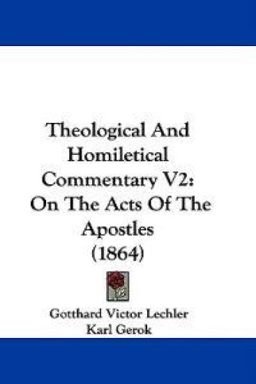 Theological And Homiletical Commentary V2: On The Acts Of The Apostles (1864)