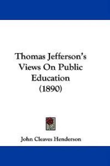 Thomas Jefferson's Views On Public Education (1890)