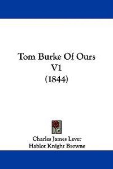 Tom Burke Of Ours V1 (1844)