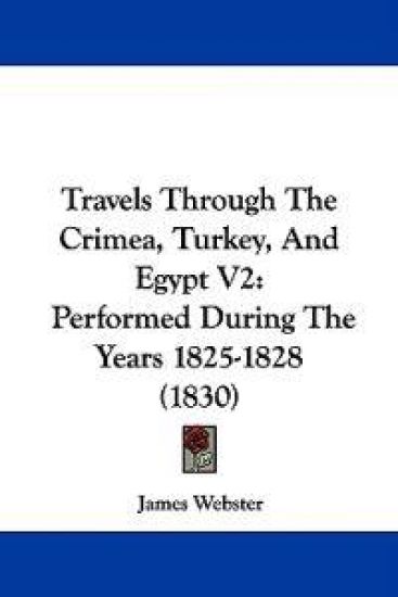 Travels Through The Crimea, Turkey, And Egypt V2: Performed During The Years 1825-1828 (1830)