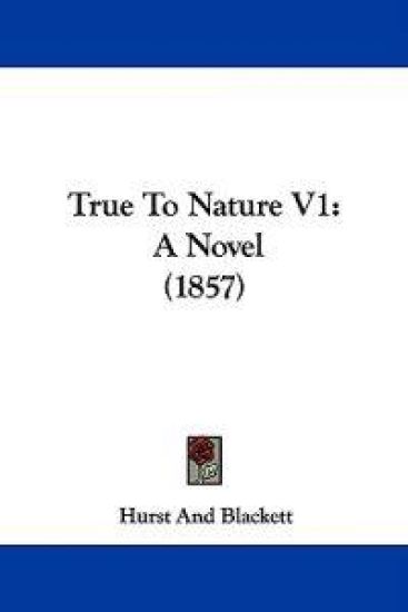 True To Nature V1: A Novel (1857)