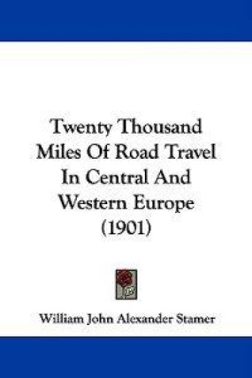 Twenty Thousand Miles Of Road Travel In Central And Western Europe (1901)