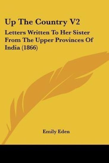 Up The Country V2: Letters Written To Her Sister From The Upper Provinces Of India (1866)