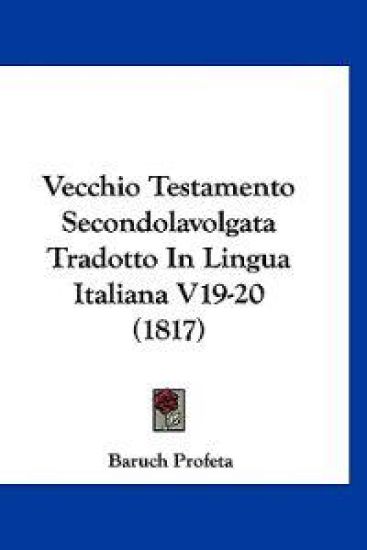 Vecchio Testamento Secondolavolgata Tradotto In Lingua Italiana V19-20 (1817)
