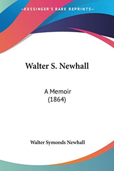 Walter S. Newhall: A Memoir (1864)