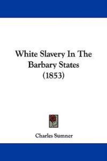 White Slavery In The Barbary States (1853)